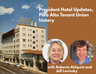 President Hotel Updates and Palo Alto Tenant Union history, with Roberta Ahlquist and Jeff Levinsky