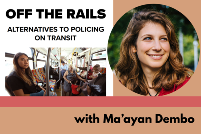 Ma'ayan Dembo on Alternatives to Policing on Transit