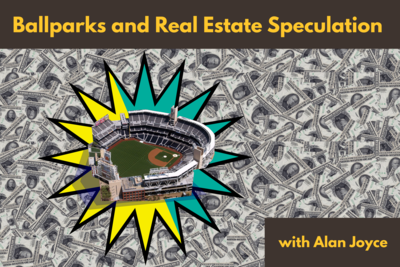 Baseball and Real Estate Speculation, with Alan Joyce