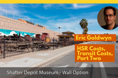 Eric Goldwyn on HSR Costs, Transit Costs, Part Two