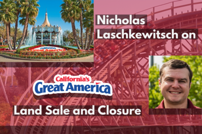 Nicholas Laschkewitsch on California's Great America land sale and closure