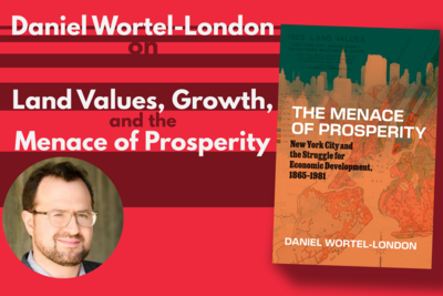 Daniel Wortel-London on Land Values, Growth, and the Menace of Prosperity