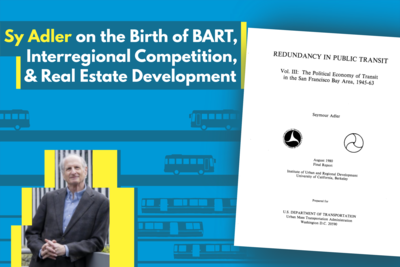 Sy Adler on the Birth of BART, Interregional Competition, and Real Estate Development