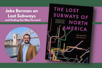 Jake Berman on Lost Subways, and finding our way forward