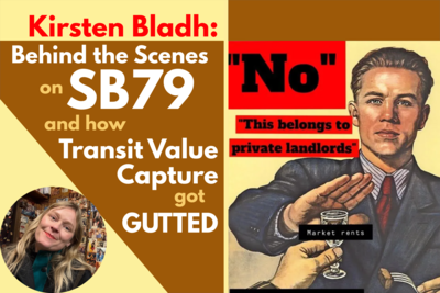Kirsten Bladh, Behind the Scenes on SB79 and How Transit Value Capture Got Gutted
